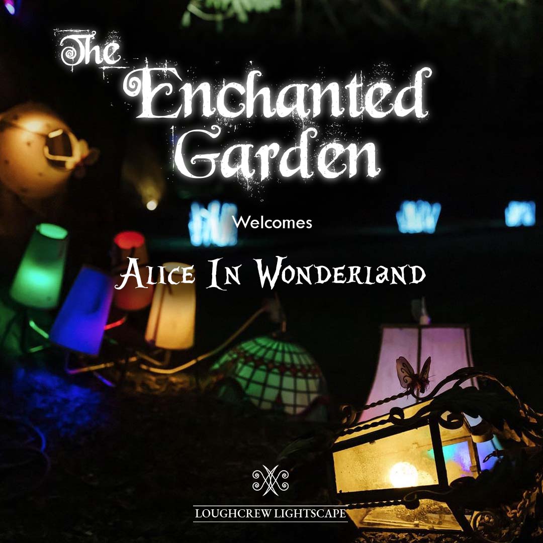 Lightscape at Loughcrew Gardens: Alice in Wonderland, The Enchanted
